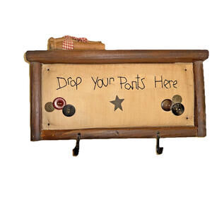 Country/primitive Laundry Wooden Wall Hanging "drop your pants here”